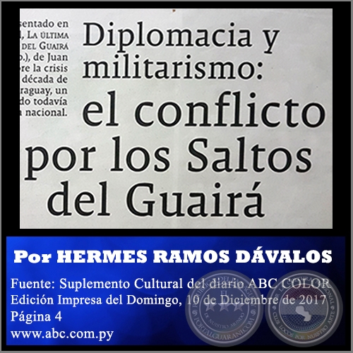 DIPLOMACIA Y MILITARISMO: EL CONFLICTO POR LOS SALTOS DEL GUAIRÁ - Por HERMES RAMOS DÁVALOS - Domingo, 10 de Diciembre de 2017